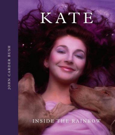 Image 1 of Kate Bush 'Inside The Rainbow' by John Carder Bush.