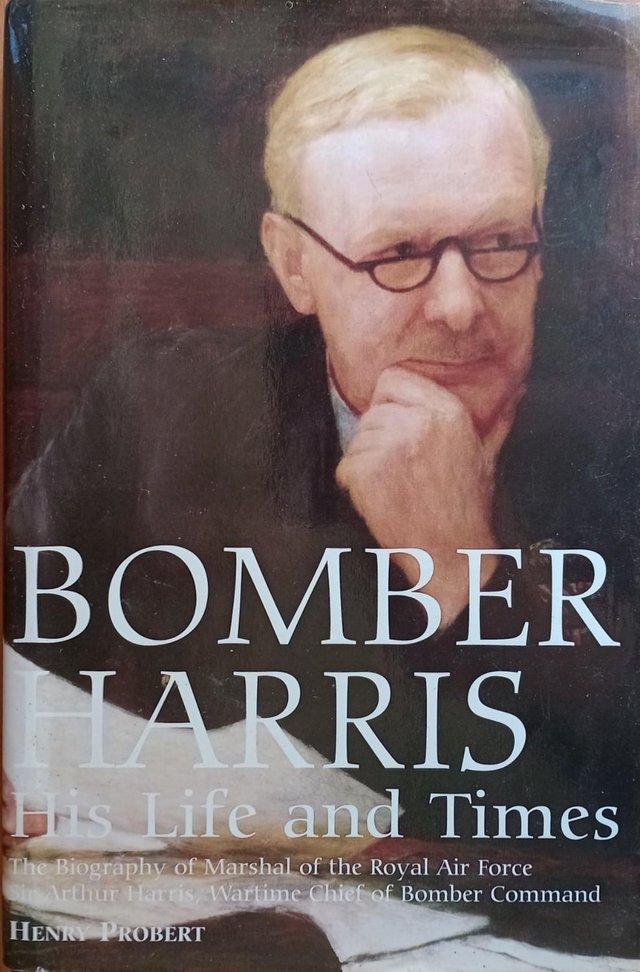 Preview of the first image of Bomber Harris his life and times by Henry Probert.