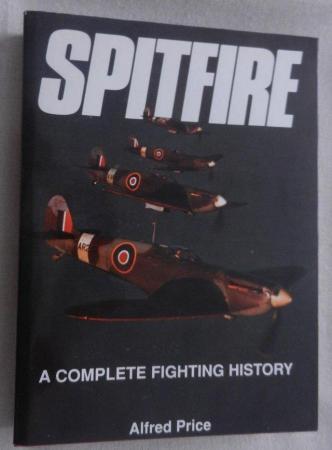 Image 1 of Spitfire A Complete Fighting History by Alfred Price