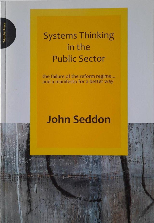 Preview of the first image of Systems Thinking in the Public Sector by John Seddon. 2008.