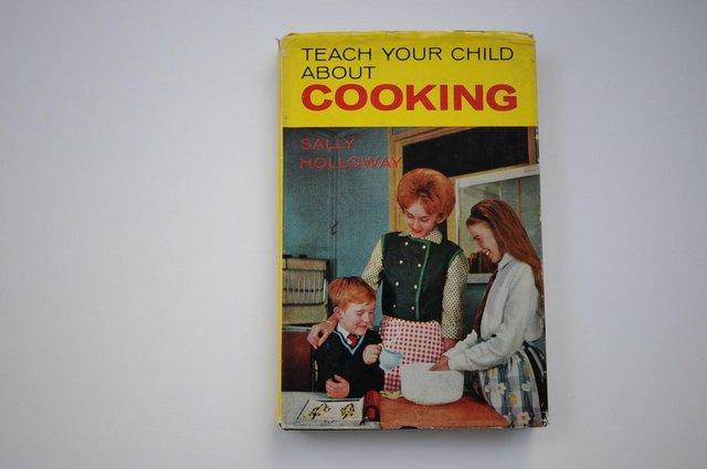 Preview of the first image of Vintage First Edition Teach Your Child About Cooking 1963.