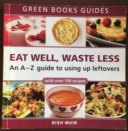 Image 1 of Eat Well, Waste Less, Bish Muir p/back book.
